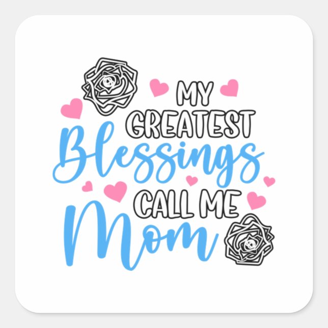 My Greatest Blessings Call Me Mum Square Sticker (Front)