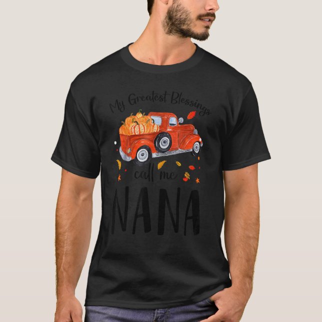 My Greatest Blessings Call Me Nana Pumpkin Truck T-Shirt (Front)