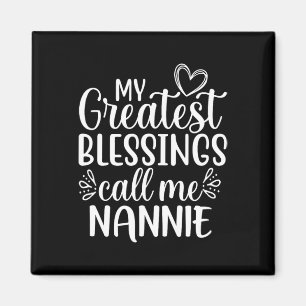 My Greatest Blessings Call Me Nannie Grandmother G Magnet