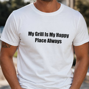 My Grill Is My Happy Place BBQ Dad Quote T-Shirt