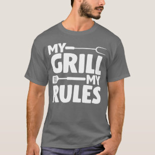 My Grill My Rules T-Shirt