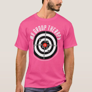 My Group Therapy Funny Gun Shooting Range For T-Shirt