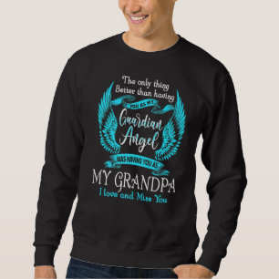 My Guardian Angel Was Having You As My Grandpa I M Sweatshirt