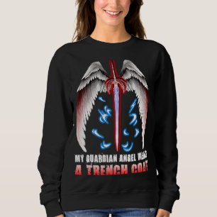 My Guardian Angel Wears A Trench Coat Sweatshirt