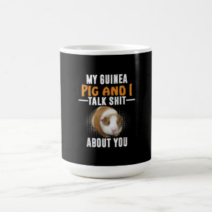 My Guinea Pig And I Talk About You Pet Owner Coffee Mug