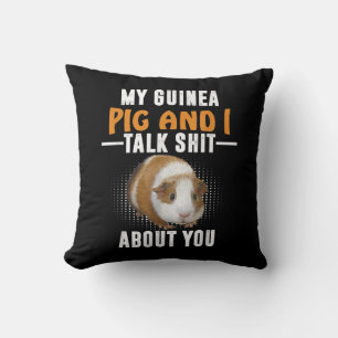 My Guinea Pig And I Talk About You Pet Owner Cushion
