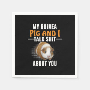 My Guinea Pig And I Talk About You Pet Owner Napkin