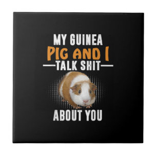 My Guinea Pig And I Talk About You Pet Owner Tile