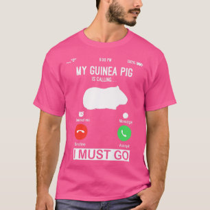 My Guinea Pig Is Calling funny guinea pig shirt pe