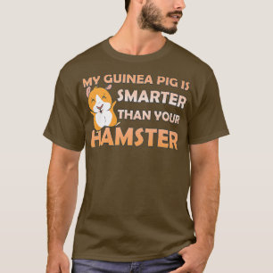 My Guinea Pig Is Smarter Pets Lover Intelligent An T-Shirt