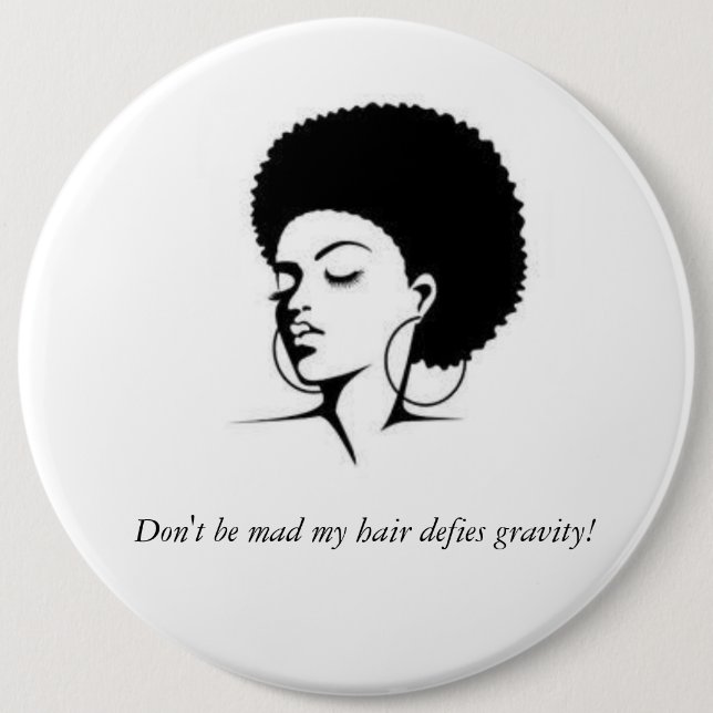 My hair defies gravity button (Front)