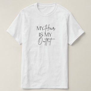 "My Hair is My Outfit" Hair Mood T-shirt