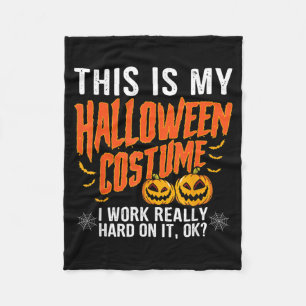 My Halloween Costume I Worked Hard Funny Halloween Fleece Blanket