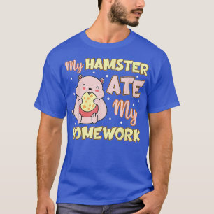 My Hamster Ate My Homework Funny Hamster Lover T-Shirt