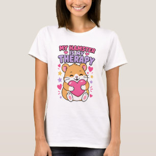 My Hamster Is My Therapy Cute Hamster Lover T-Shirt