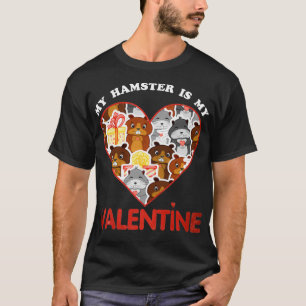 My hamster is my Valentine Hamster lovers  T-Shirt