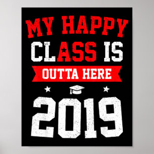 My happy class is outta here 2019 funny graduation poster