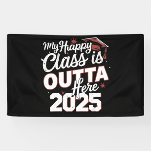 My Happy Class Is Outta Here 2025 Senior Graduate Banner