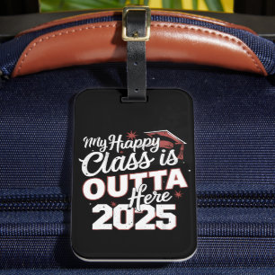 My Happy Class Is Outta Here 2025 Senior Graduate Luggage Tag