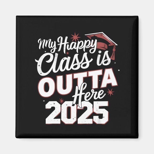 My Happy Class Is Outta Here 2025 Senior Graduate Magnet (Front)