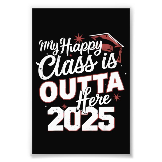 My Happy Class Is Outta Here 2025 Senior Graduate Photo Print (Front)