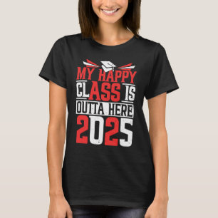 My Happy Class Is Outta Here 2025 Senior Graduatio T-Shirt