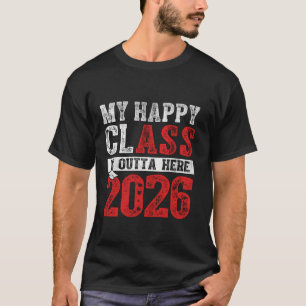My Happy Class Is Outta Here 2026 Senior Graduatio T-Shirt