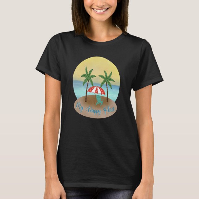 My Happy Place fun Beach T-Shirt (Front)