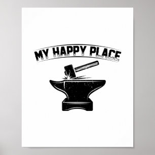 My Happy Place   Gift Ideas For Blacksmiths Poster