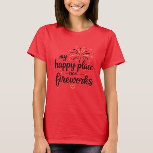 My Happy Place Has Fireworks T-Shirt
