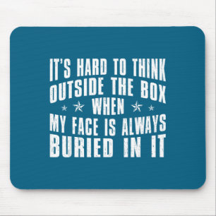 My Hard Think Outside Box When Mouse Mat