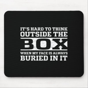 My Hard Think Outside Box When Mouse Mat