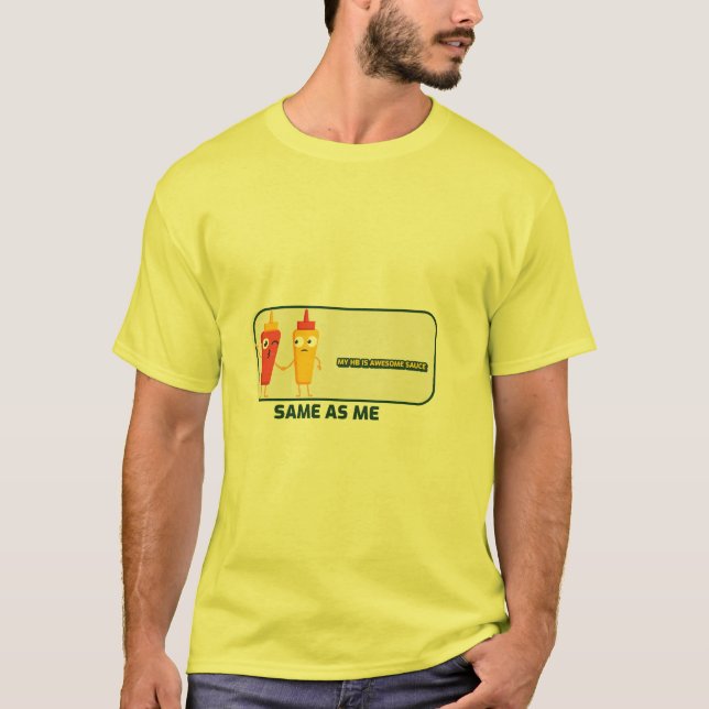 My hb is awesome sauce same as me T-Shirt (Front)