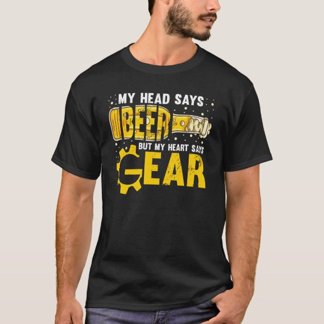 My Head Says Beer My Heart Says Gear  Mechanic T-Shirt (Front)