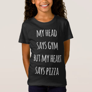 My Head Says Gym But My Heart Says Pizza Funny Wor T-Shirt