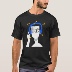 My headphones plays only Drum and Bass or DRUMnBAS T-Shirt