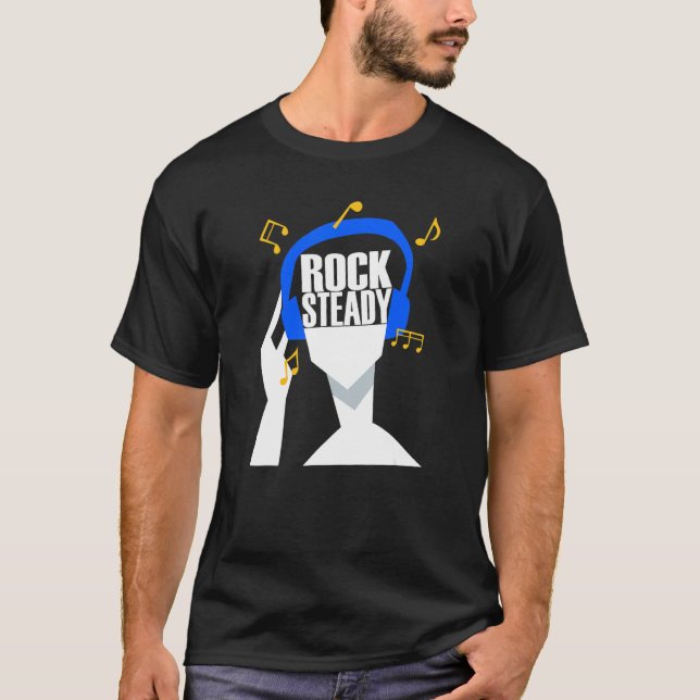 My headphones plays only Rocksteady T-Shirt (Front)