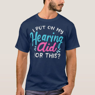 My Hearing Aid Deaf Pride Humour Funny Hard Of T-Shirt