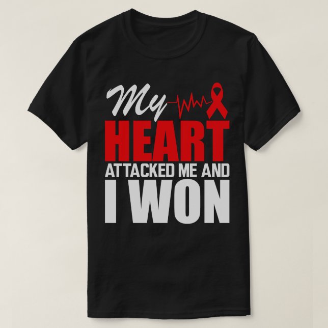 My heart attacked me and I won w T-Shirt (Design Front)