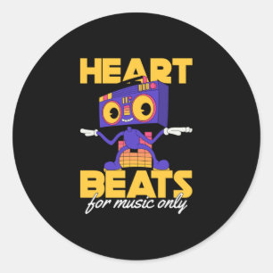 My Heart Beats For Music Only music lover lets go Classic Round Sticker