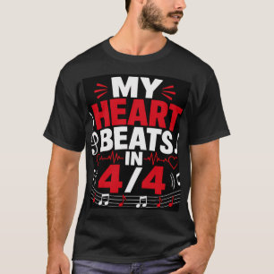 My Heart Beats in 4/4 T-Shirt