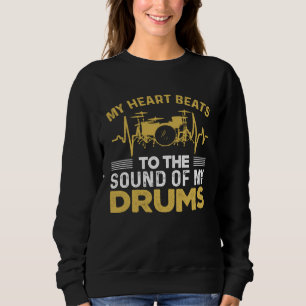 My Heart Beats To The Sound Of My Drums Musical In Sweatshirt