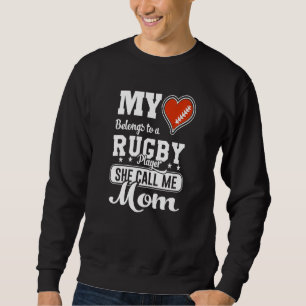 My Heart Belong To Rugby Player She Calls Me Mum Sweatshirt