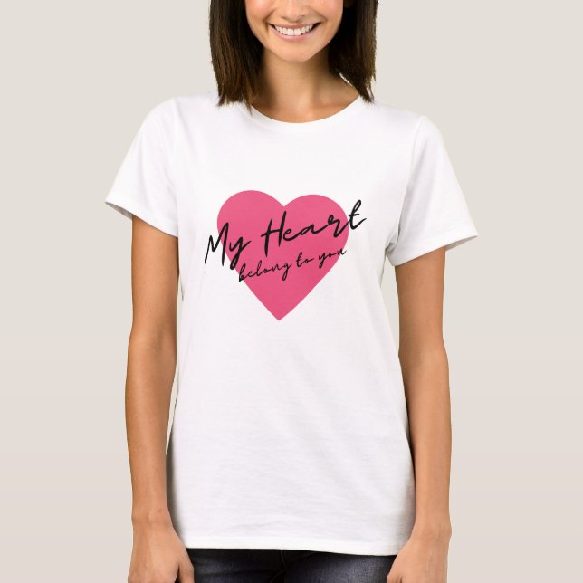 My heart belong to you T-Shirt (Front)