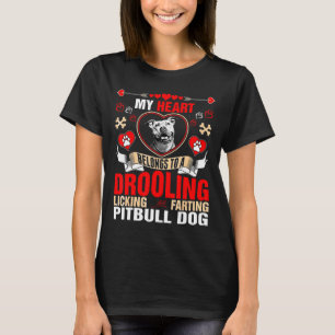 My Heart Belongs Drooling Licking And Farting Pitb T-Shirt