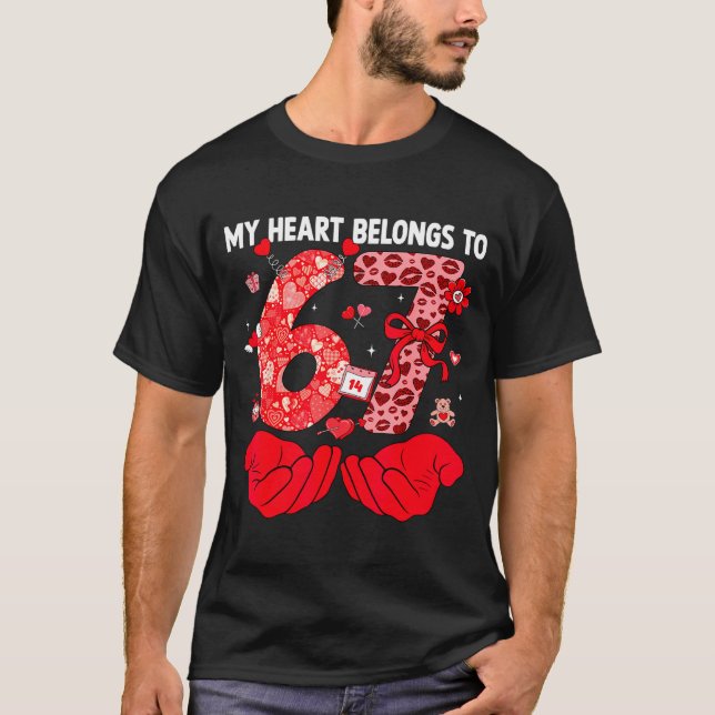 My Heart Belongs To 67 Valentine's Day Six Seven F T-Shirt (Front)