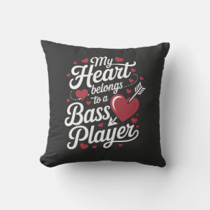 My Heart Belongs to a Bass Player Cushion