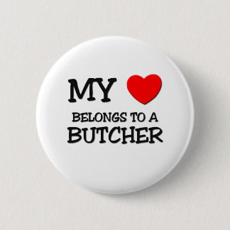 My Heart Belongs To A BUTCHER 6 Cm Round Badge