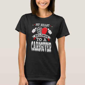 My Heart Belongs To A Caregiver Valentine Day T-Shirt