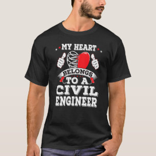 My Heart Belongs To A Civil Engineer Valentines Da T-Shirt